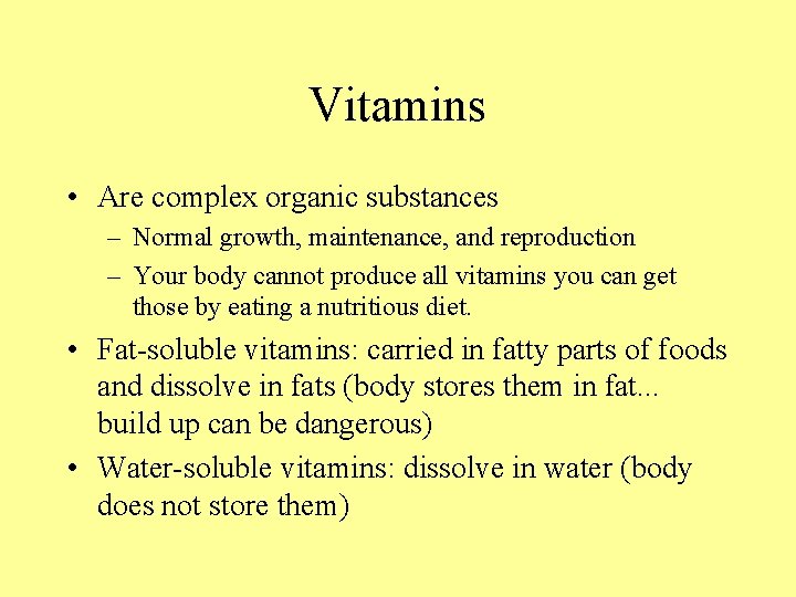 Vitamins • Are complex organic substances – Normal growth, maintenance, and reproduction – Your