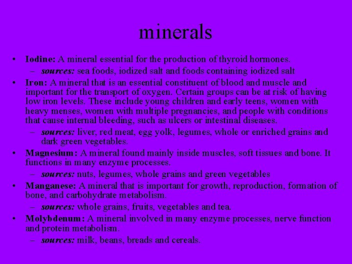 minerals • Iodine: A mineral essential for the production of thyroid hormones. – sources: