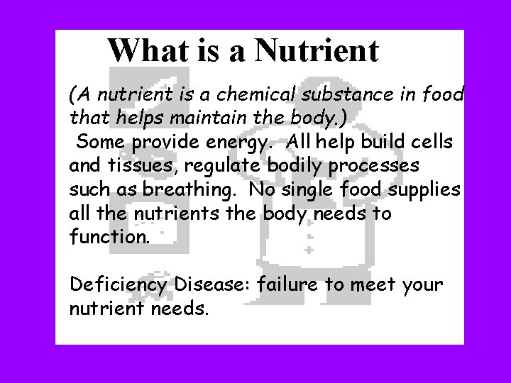 What is a Nutrient (A nutrient is a chemical substance in food that helps