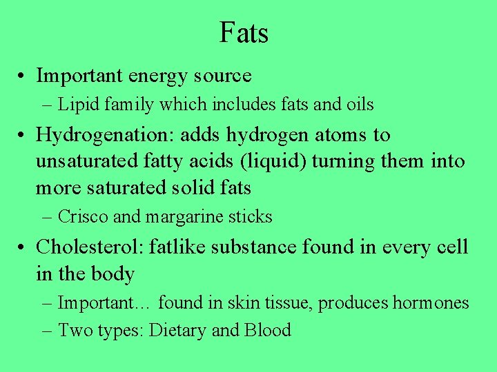 Fats • Important energy source – Lipid family which includes fats and oils •