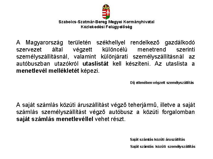 Szabolcs-Szatmár-Bereg Megyei Kormányhivatal Közlekedési Felügyelőség A Magyarország területén székhellyel rendelkező gazdálkodó szervezet által végzett