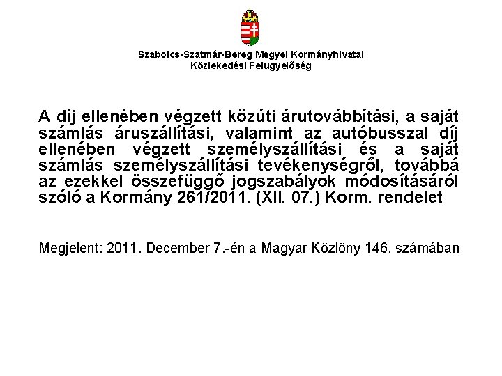 Szabolcs-Szatmár-Bereg Megyei Kormányhivatal Közlekedési Felügyelőség A díj ellenében végzett közúti árutovábbítási, a saját számlás