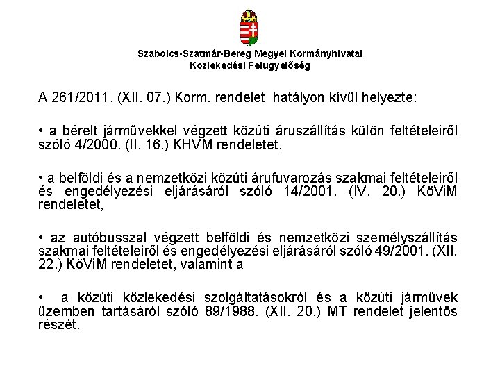 Szabolcs-Szatmár-Bereg Megyei Kormányhivatal Közlekedési Felügyelőség A 261/2011. (XII. 07. ) Korm. rendelet hatályon kívül