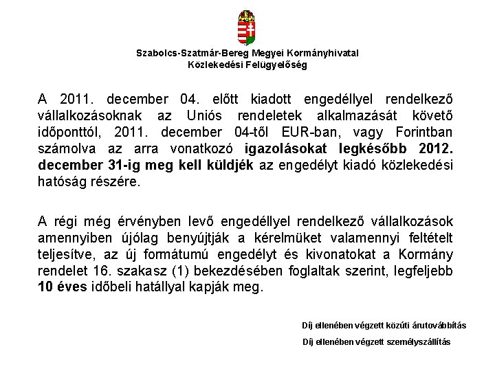 Szabolcs-Szatmár-Bereg Megyei Kormányhivatal Közlekedési Felügyelőség A 2011. december 04. előtt kiadott engedéllyel rendelkező vállalkozásoknak