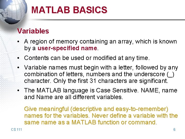MATLAB BASICS Variables • A region of memory containing an array, which is known MATLAB BASICS Variables • A region of memory containing an array, which is known