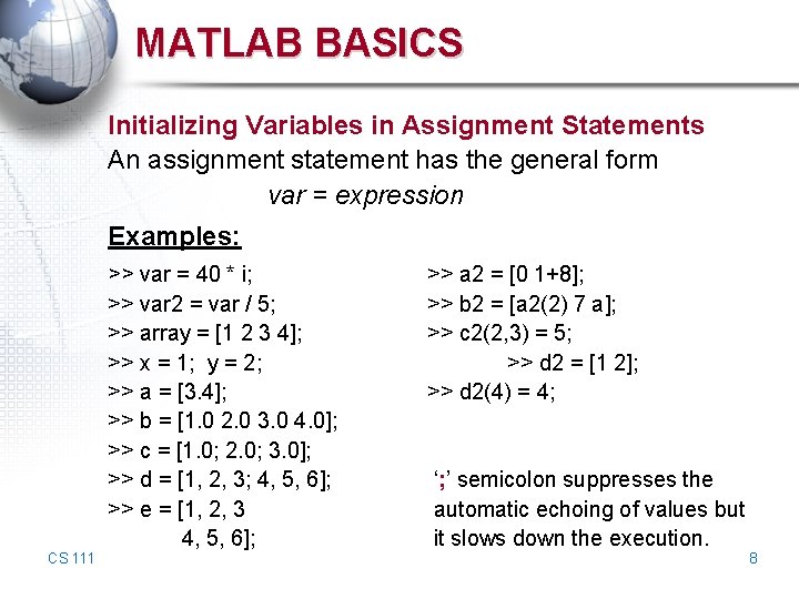 MATLAB BASICS Initializing Variables in Assignment Statements An assignment statement has the general form MATLAB BASICS Initializing Variables in Assignment Statements An assignment statement has the general form