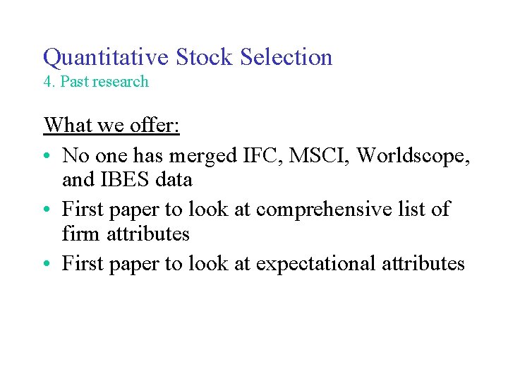 Quantitative Stock Selection 4. Past research What we offer: • No one has merged