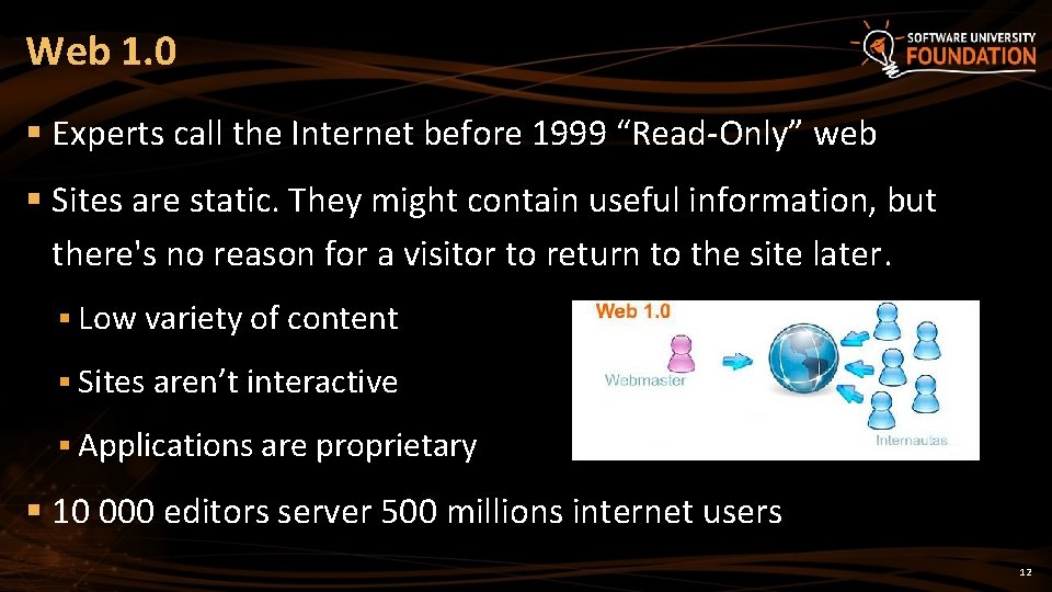 Web 1. 0 § Experts call the Internet before 1999 “Read-Only” web § Sites