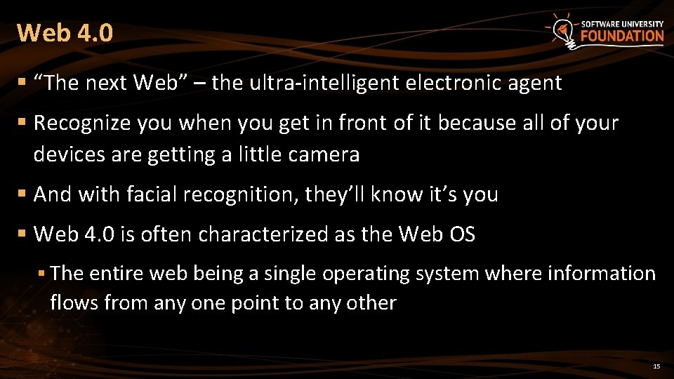 Web 4. 0 § “The next Web” – the ultra-intelligent electronic agent § Recognize