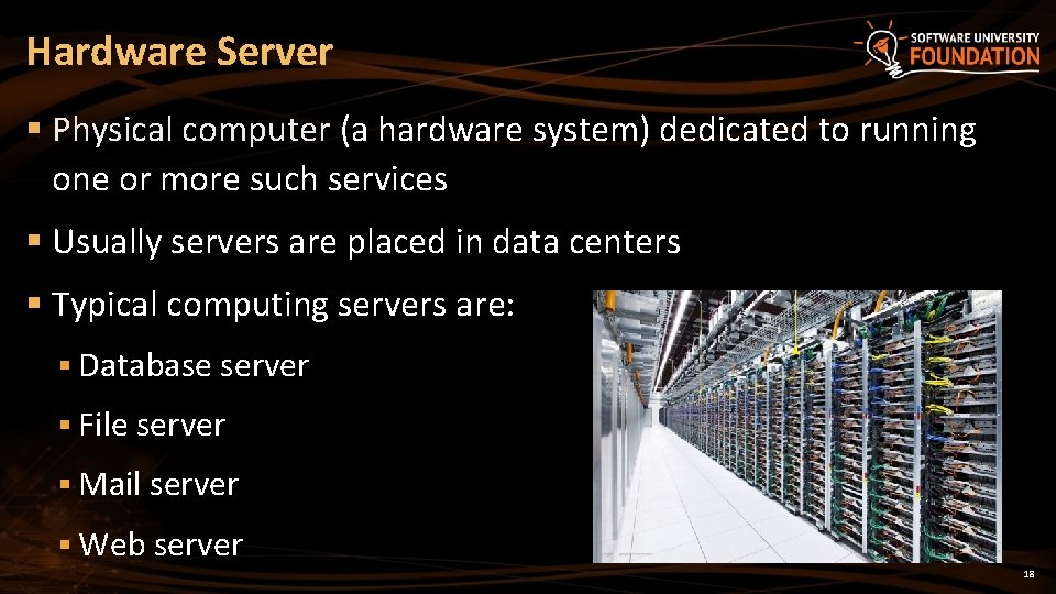 Hardware Server § Physical computer (a hardware system) dedicated to running one or more