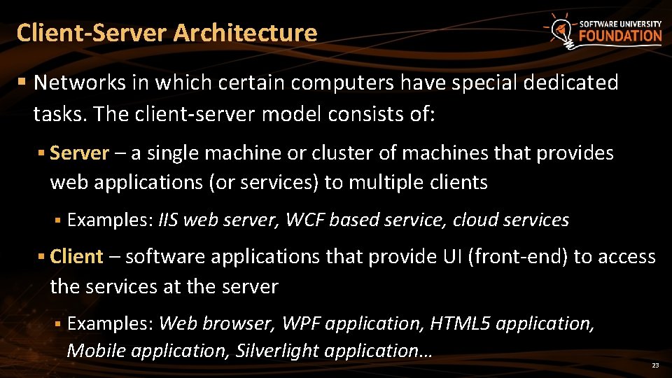 Client-Server Architecture § Networks in which certain computers have special dedicated tasks. The client-server