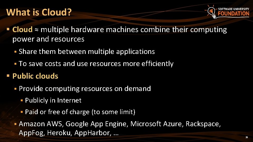 What is Cloud? § Cloud ≈ multiple hardware machines combine their computing power and