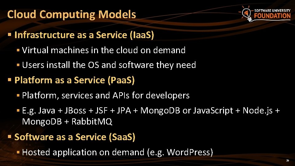 Cloud Computing Models § Infrastructure as a Service (Iaa. S) § Virtual machines in
