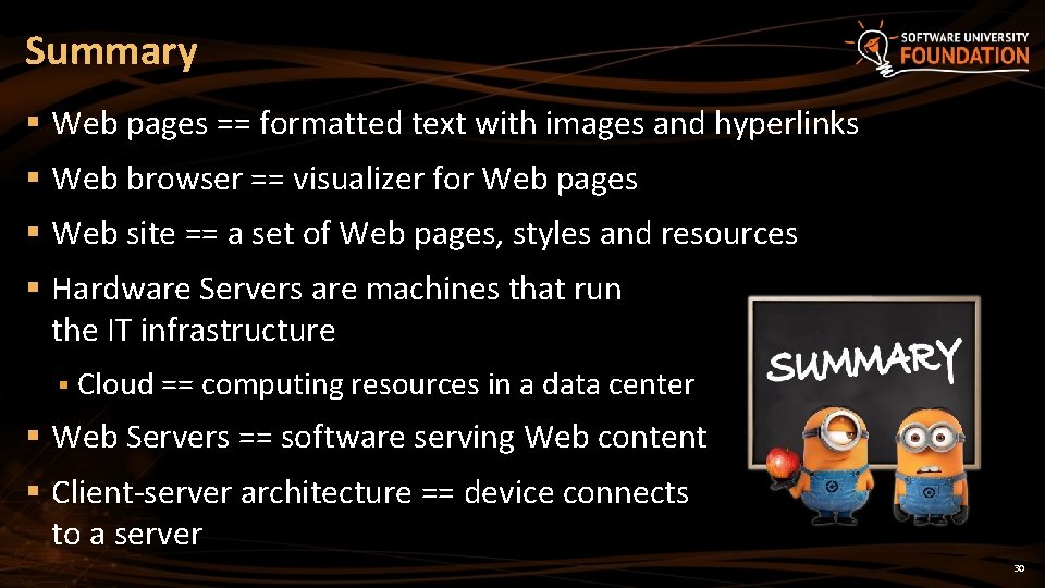 Summary § Web pages == formatted text with images and hyperlinks § Web browser