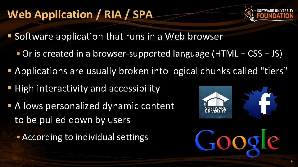 Web Application / RIA / SPA § Software application that runs in a Web