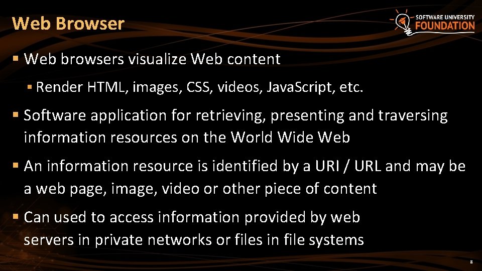 Web Browser § Web browsers visualize Web content § Render HTML, images, CSS, videos,