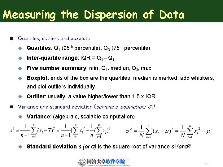 Measuring the Dispersion of Data n Quartiles, outliers and boxplots u Quartiles: Q 1