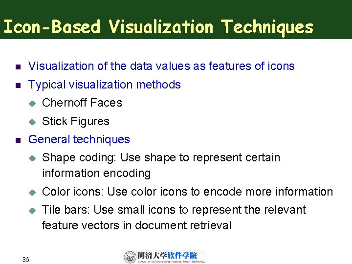 Icon-Based Visualization Techniques n Visualization of the data values as features of icons n