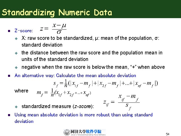 Standardizing Numeric Data n n Z-score: u X: raw score to be standardized, μ: