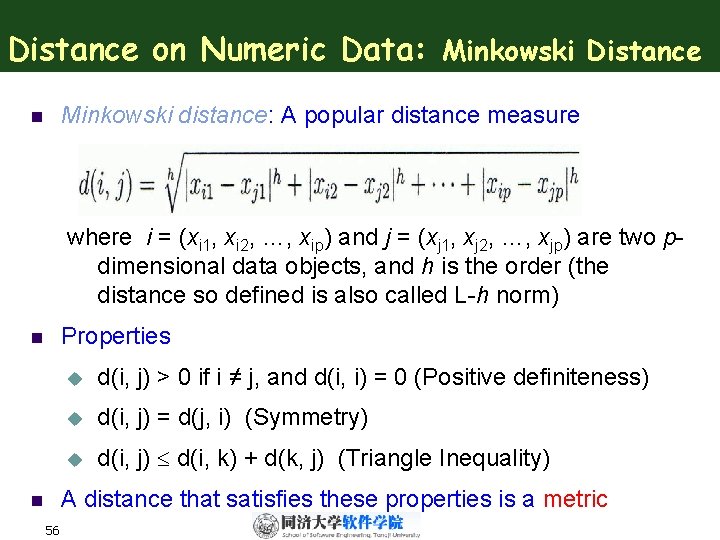 Distance on Numeric Data: Minkowski Distance Minkowski distance: A popular distance measure n where