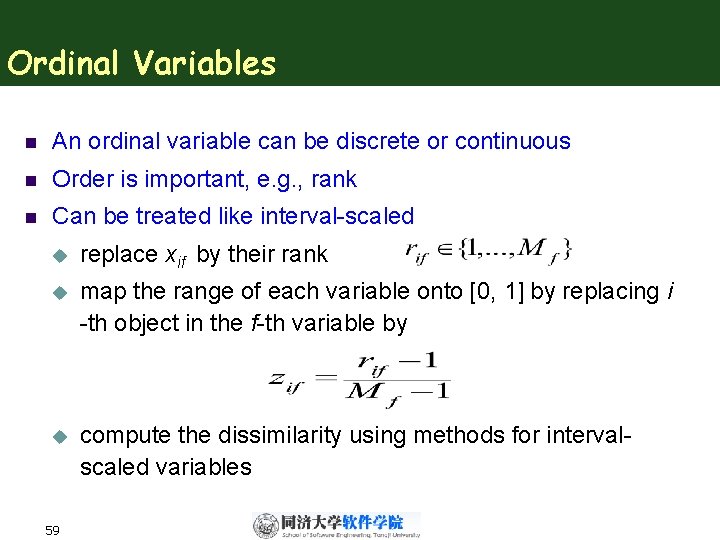 Ordinal Variables n An ordinal variable can be discrete or continuous n Order is