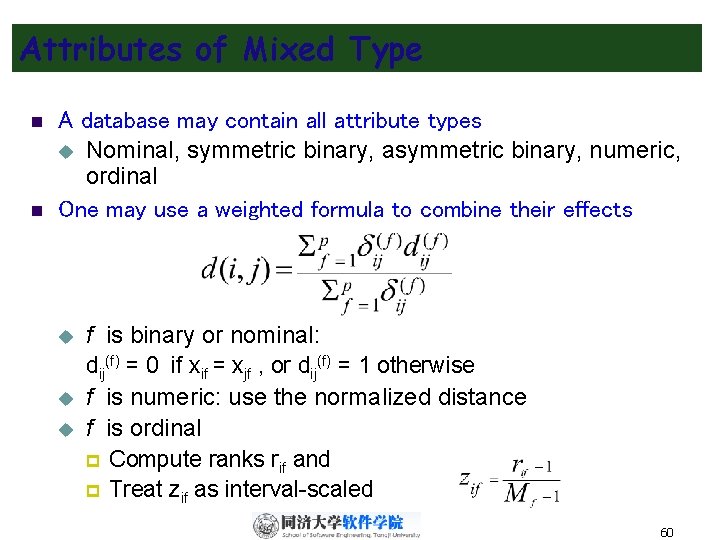 Attributes of Mixed Type n n A database may contain all attribute types u