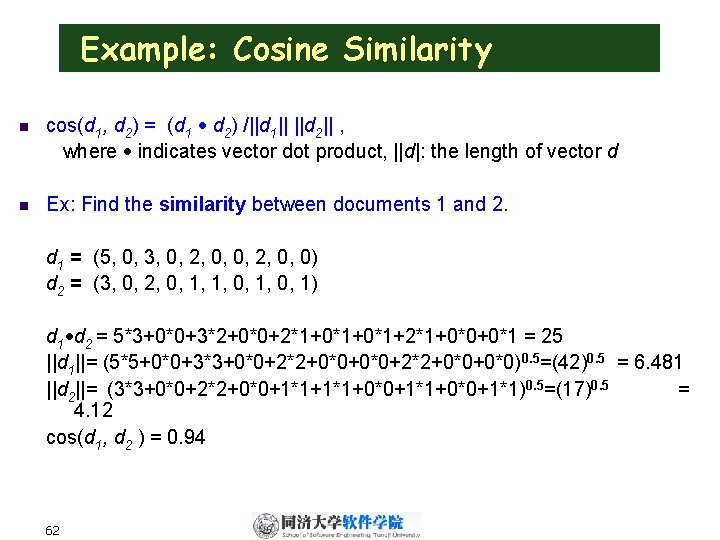 Example: Cosine Similarity n cos(d 1, d 2) = (d 1 d 2) /||d