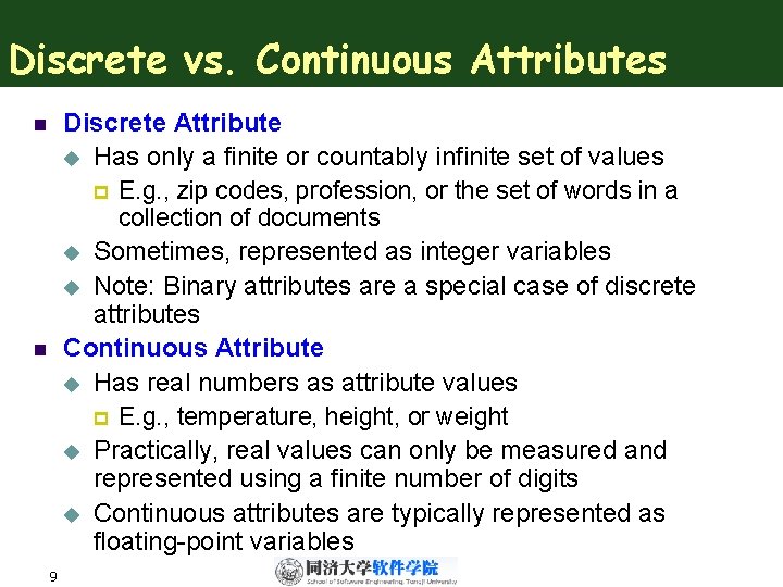 Discrete vs. Continuous Attributes Discrete Attribute u Has only a finite or countably infinite