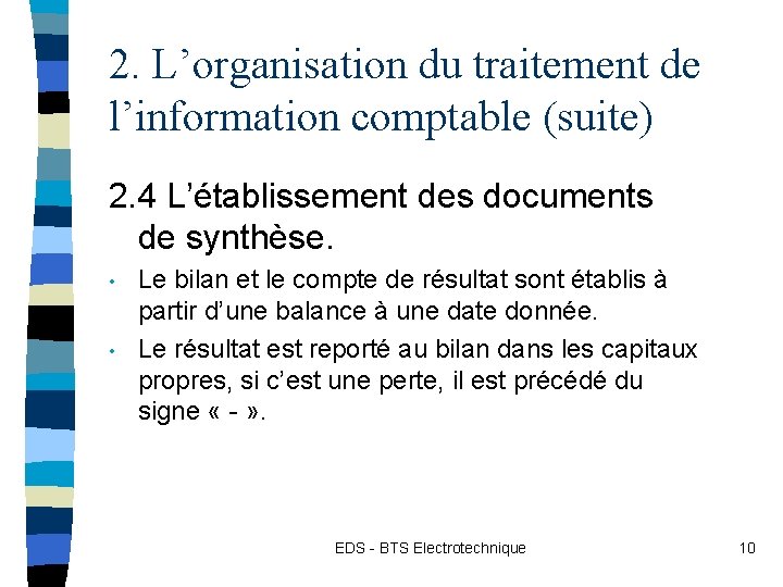 2. L’organisation du traitement de l’information comptable (suite) 2. 4 L’établissement des documents de