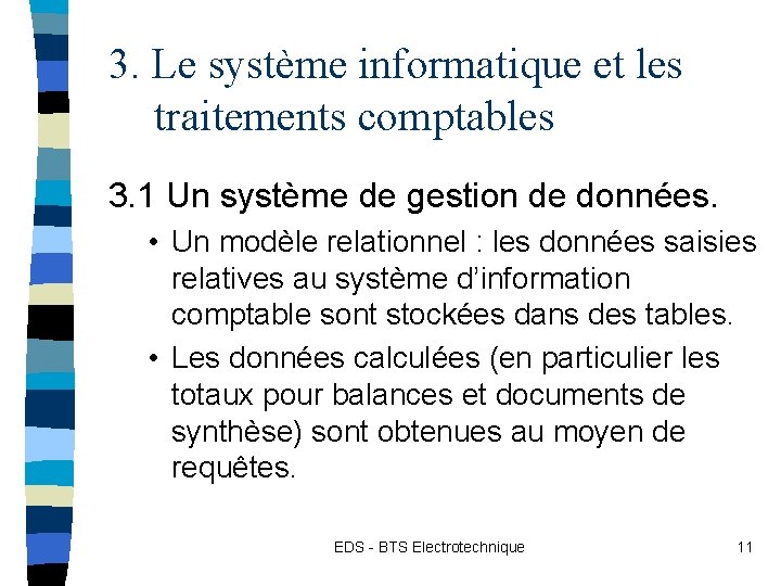 3. Le système informatique et les traitements comptables 3. 1 Un système de gestion