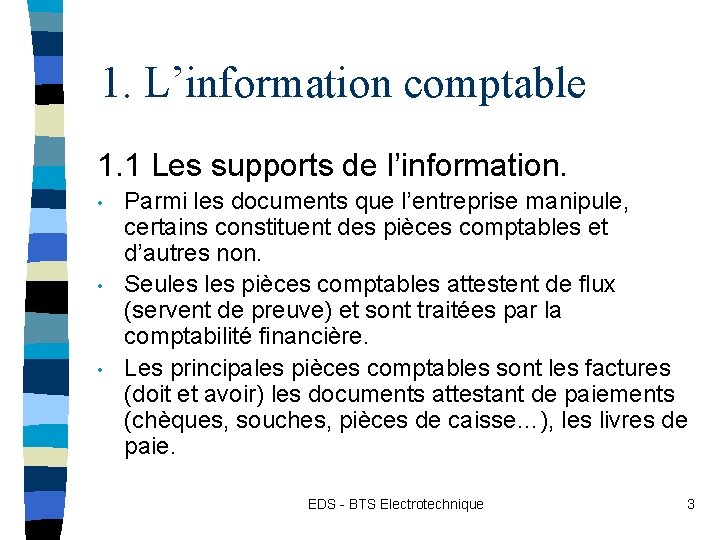 1. L’information comptable 1. 1 Les supports de l’information. • • • Parmi les