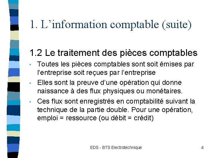 1. L’information comptable (suite) 1. 2 Le traitement des pièces comptables • • •