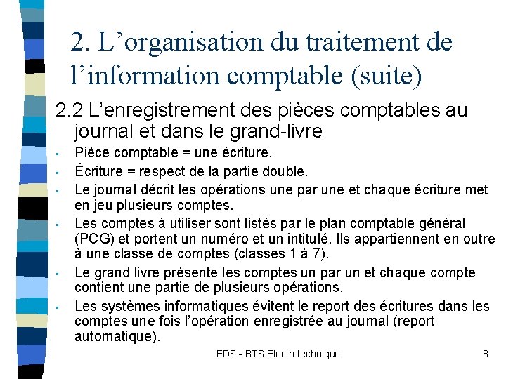 2. L’organisation du traitement de l’information comptable (suite) 2. 2 L’enregistrement des pièces comptables