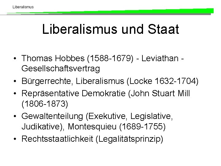 Liberalismus und Staat • Thomas Hobbes (1588 -1679) - Leviathan - Gesellschaftsvertrag • Bürgerrechte,