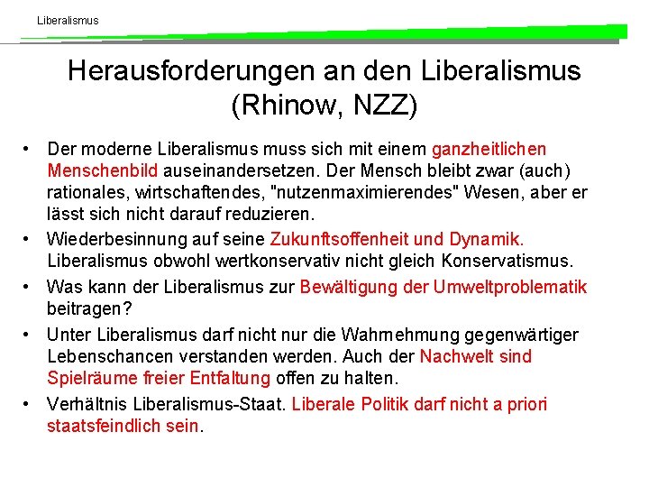 Liberalismus Herausforderungen an den Liberalismus (Rhinow, NZZ) • Der moderne Liberalismus muss sich mit