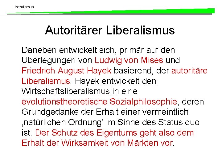 Liberalismus Autoritärer Liberalismus Daneben entwickelt sich, primär auf den Überlegungen von Ludwig von Mises