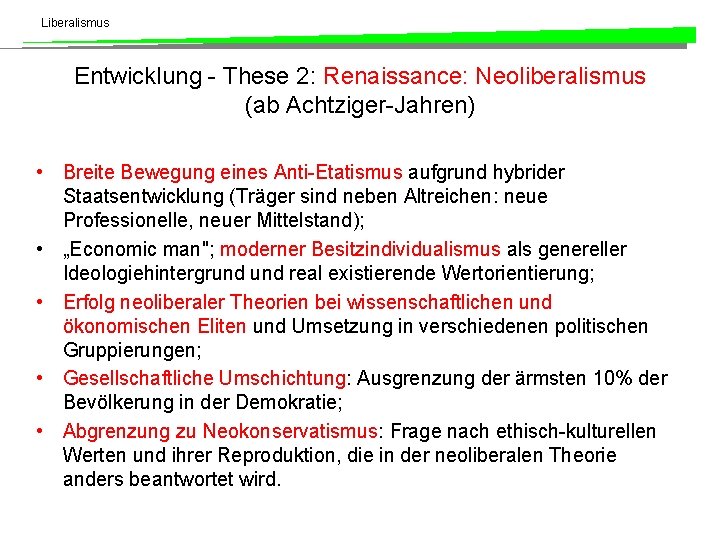 Liberalismus Entwicklung - These 2: Renaissance: Neoliberalismus (ab Achtziger-Jahren) • Breite Bewegung eines Anti-Etatismus