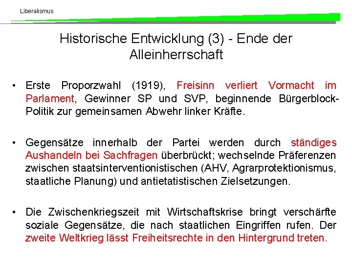 Liberalismus Historische Entwicklung (3) - Ende der Alleinherrschaft • Erste Proporzwahl (1919), Freisinn verliert