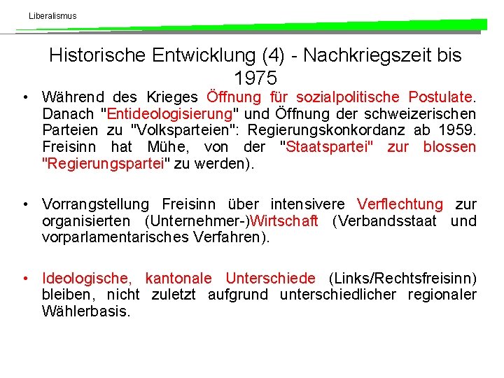 Liberalismus Historische Entwicklung (4) - Nachkriegszeit bis 1975 • Während des Krieges Öffnung für