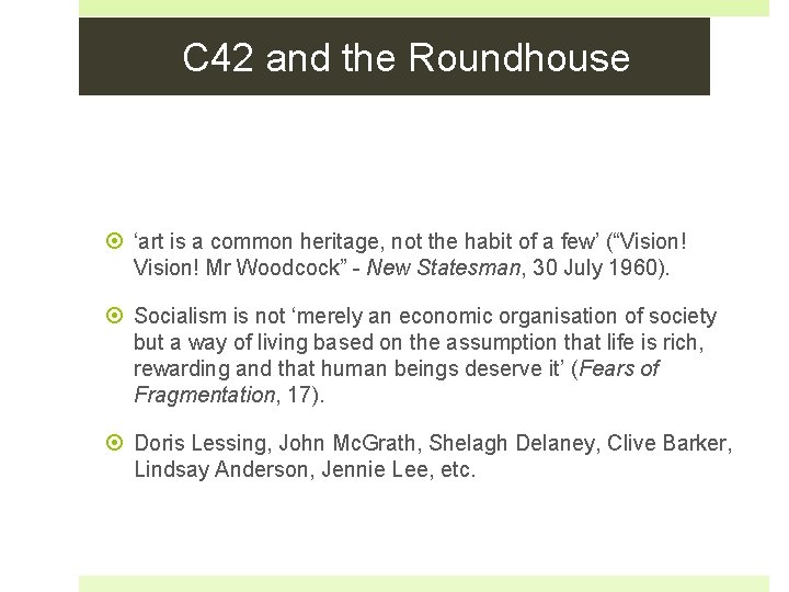 C 42 and the Roundhouse ‘art is a common heritage, not the habit of