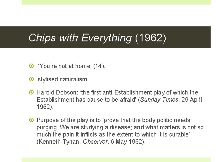 Chips with Everything (1962) ‘You’re not at home’ (14). ‘stylised naturalism’ Harold Dobson: ‘the