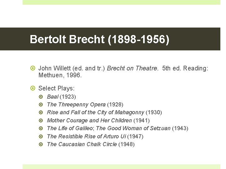 Bertolt Brecht (1898 -1956) John Willett (ed. and tr. ) Brecht on Theatre. 5