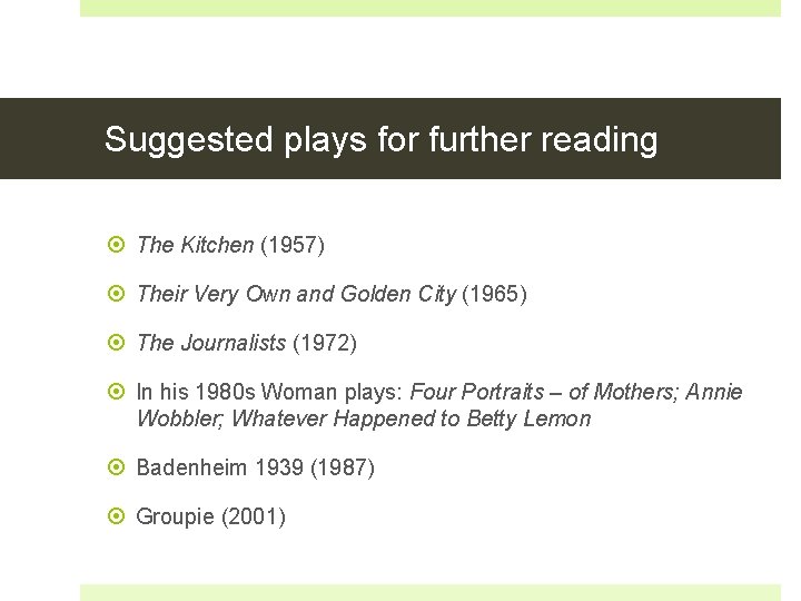 Suggested plays for further reading The Kitchen (1957) Their Very Own and Golden City