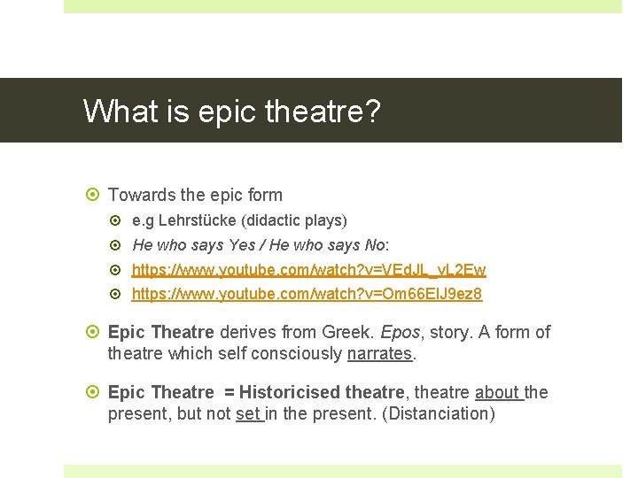 What is epic theatre? Towards the epic form e. g Lehrstücke (didactic plays) He