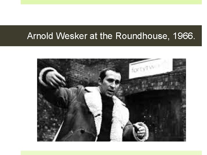 Arnold Wesker at the Roundhouse, 1966. 