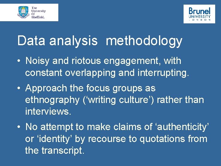 Data analysis methodology • Noisy and riotous engagement, with constant overlapping and interrupting. •