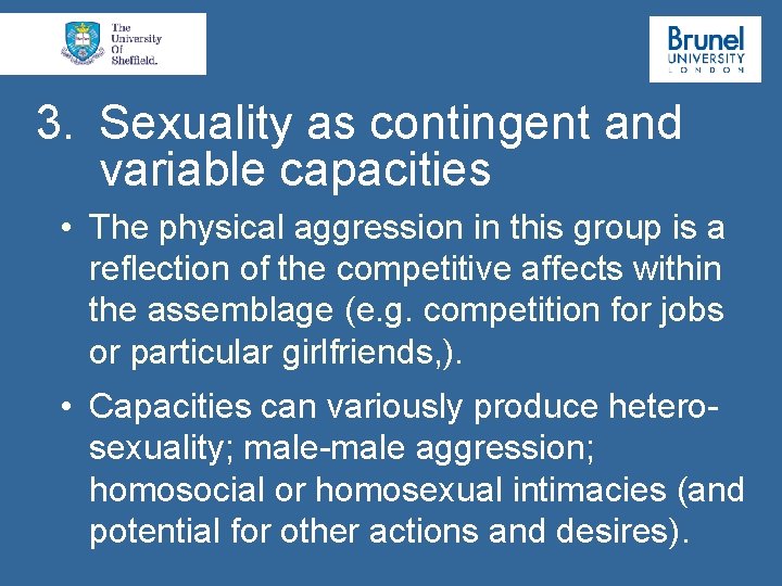 3. Sexuality as contingent and variable capacities • The physical aggression in this group