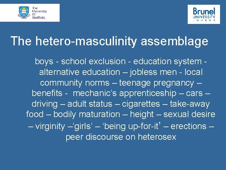 The hetero-masculinity assemblage boys - school exclusion - education system alternative education – jobless