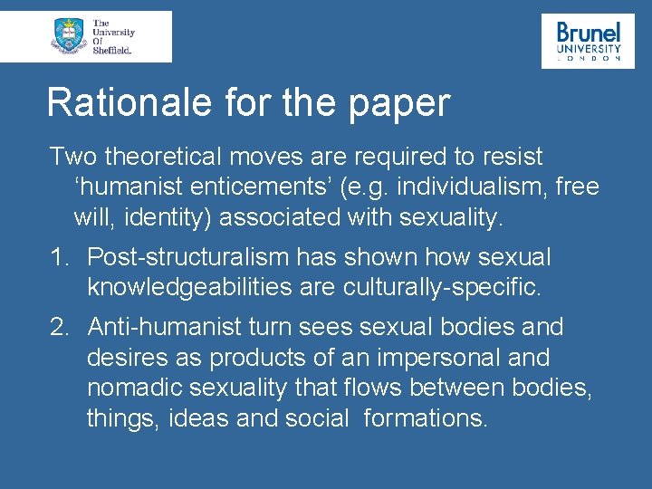 Rationale for the paper Two theoretical moves are required to resist ‘humanist enticements’ (e.
