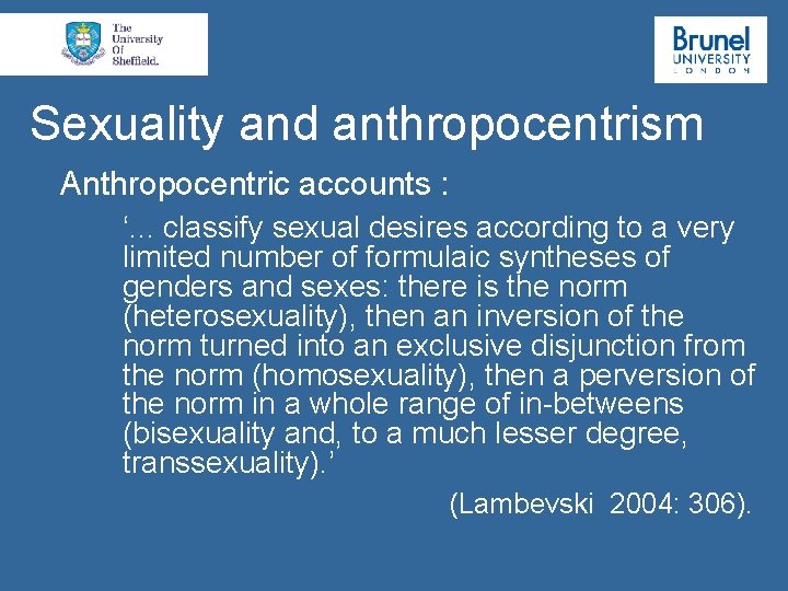 Sexuality and anthropocentrism Anthropocentric accounts : ‘. . . classify sexual desires according to